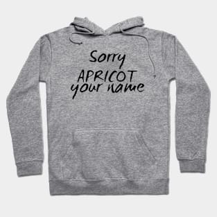 Sorry, Apricot Your Name Hoodie